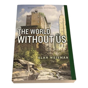 The World Without Us Alan Weisman Science Environment Nonfiction Book Softcover